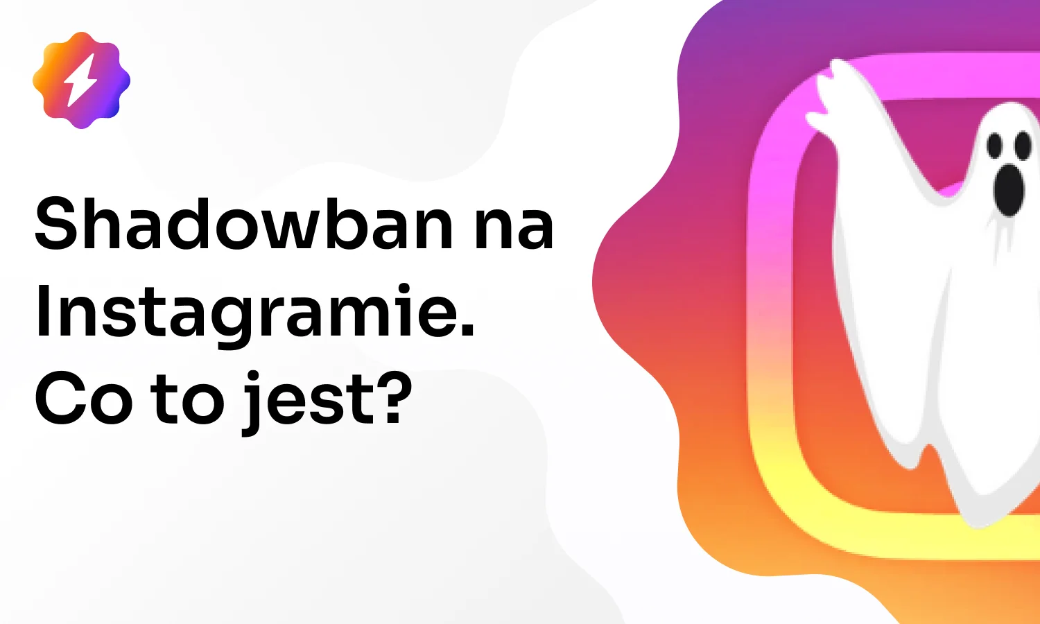 Shadowban na Instagramie – Co to jest i jak go uniknąć?