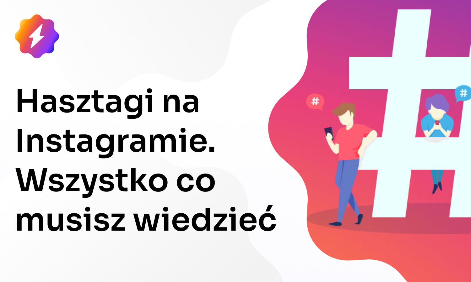 Hasztagi na Instagramie – wszystko co musisz wiedzieć