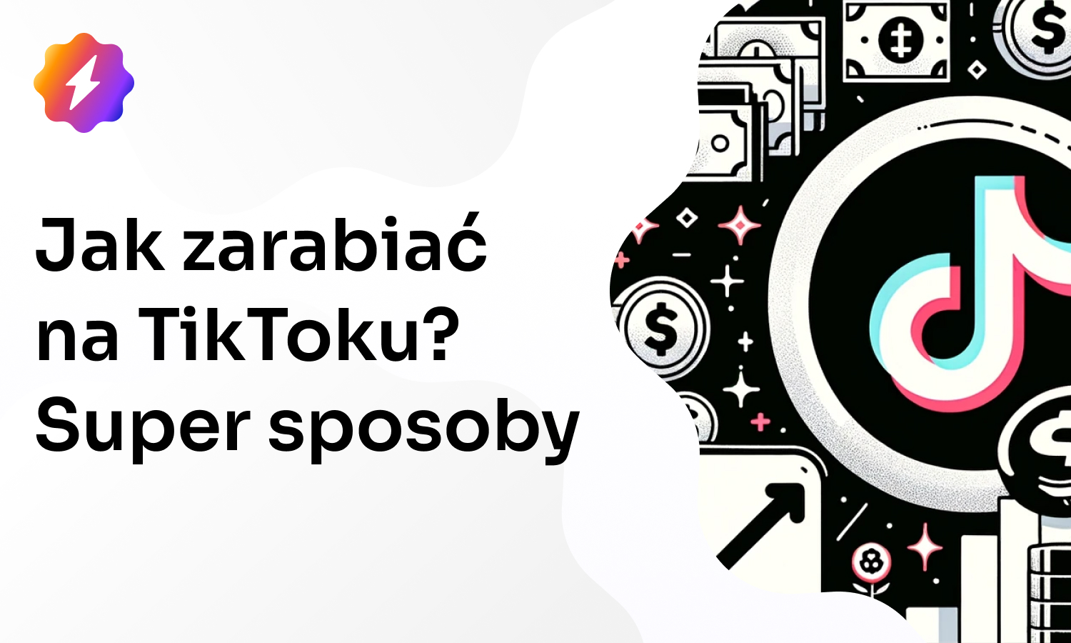 Jak zarabiać na TikToku? Sposoby i porady