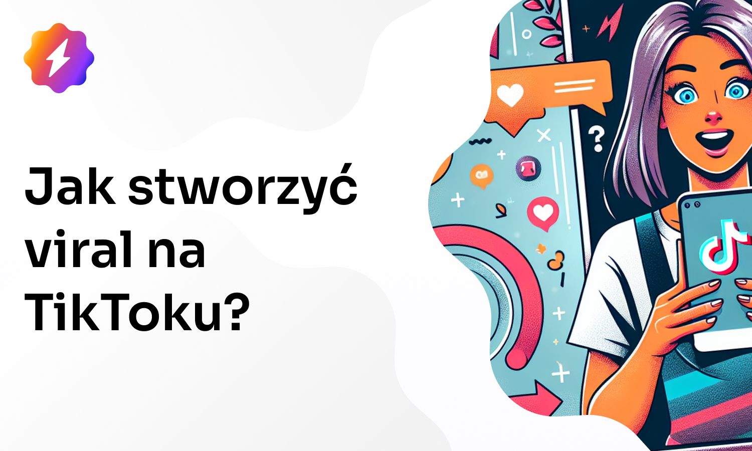 Jak stworzyć viral na TikToku? Viralowe wideo TikTok