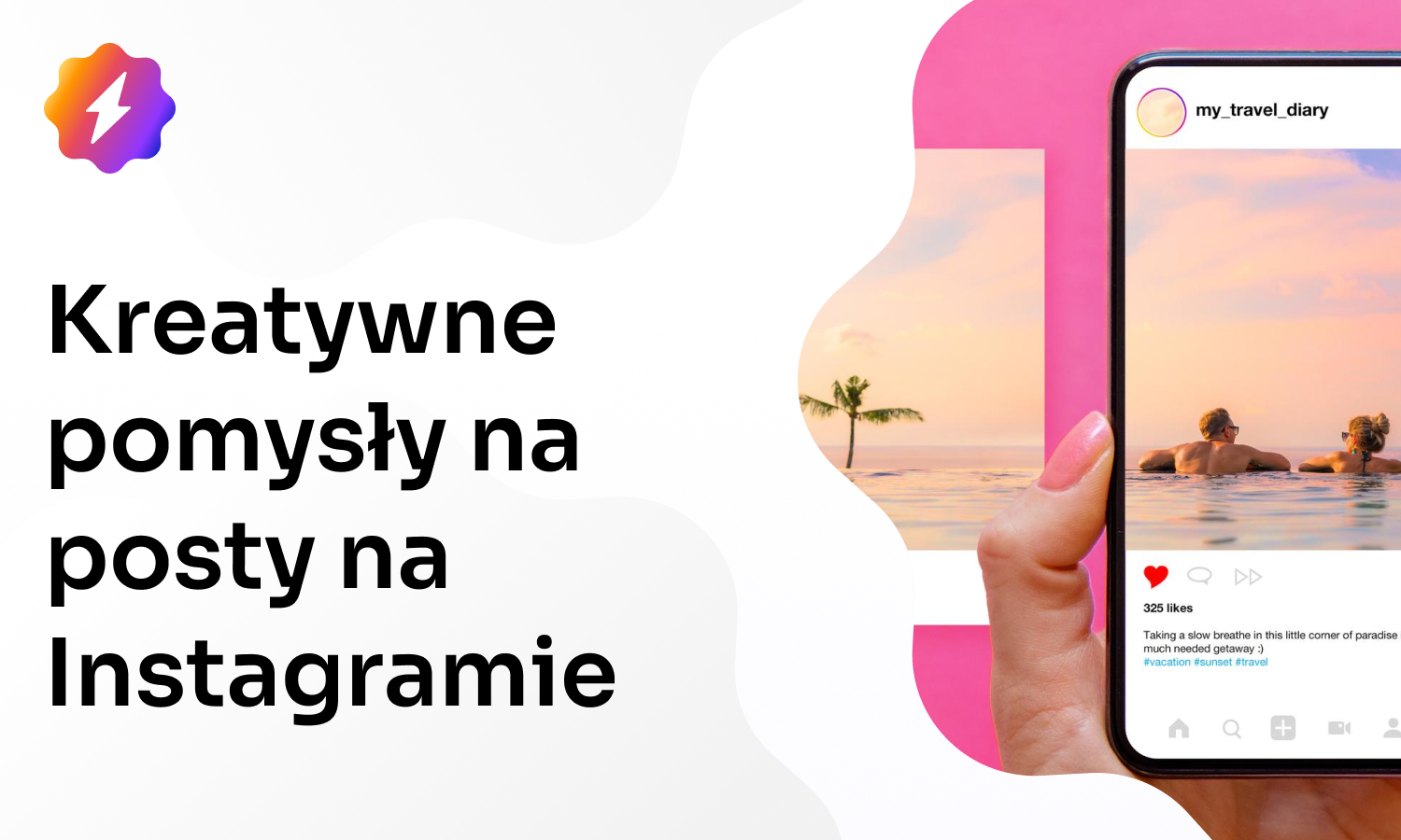 Kreatywne pomysły na posty na Instagramie: Co publikować?