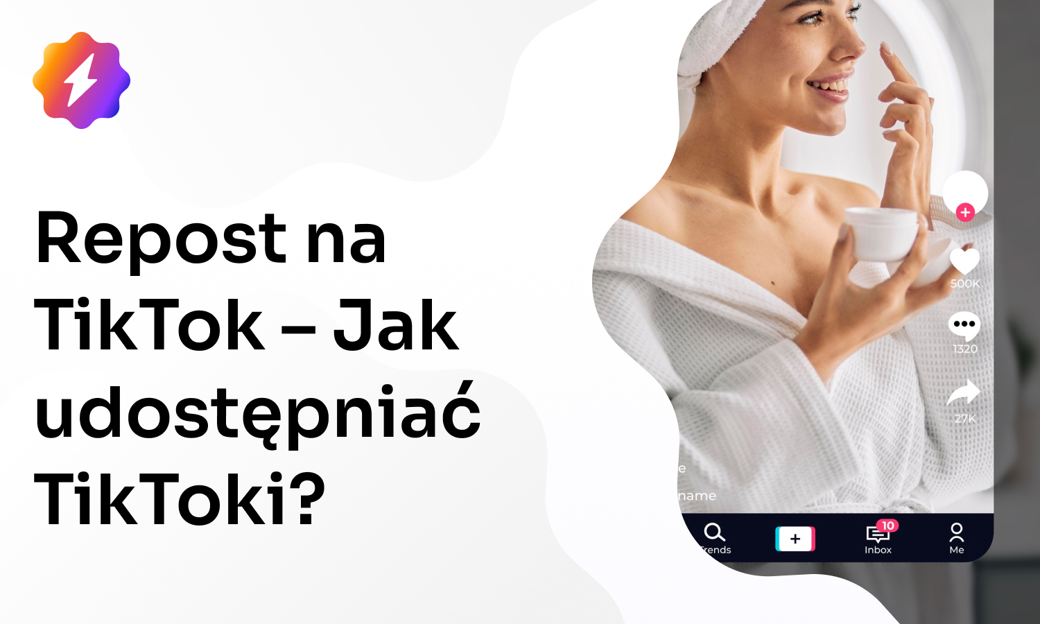 Repost na TikToku – Jak udostępniać TikToki znajomym?